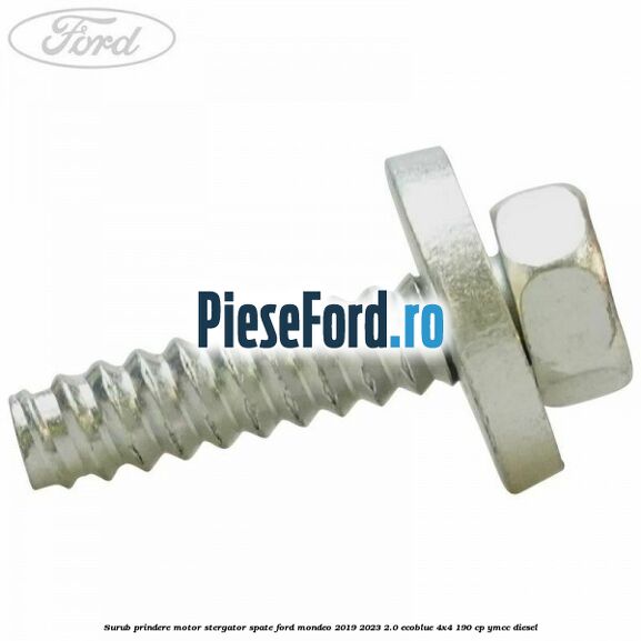 Surub prindere motor stergator spate Ford Mondeo 2019-2023 2.0 EcoBlue 4x4 190 cp Surub prindere motor stergator spate Ford Mondeo 2019-2023 2.0 EcoBlue 4x4 190 cp YMCC diesel