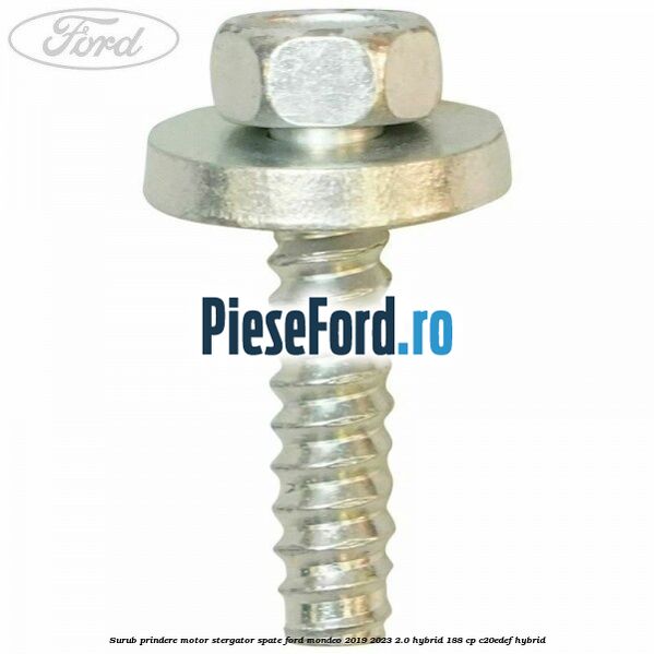 Surub prindere motor stergator spate Ford Mondeo 2019-2023 2.0 Hybrid 188 cp C20EDEF hybrid