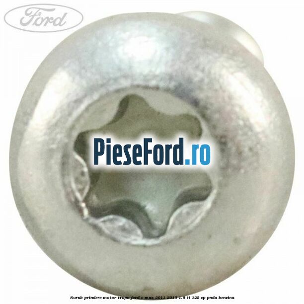 Surub prindere motor trapa Ford C-Max 2011-2015 1.6 Ti 125 cp PNDA benzina