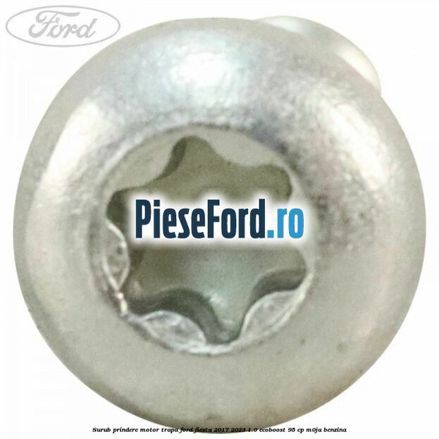 Surub prindere motor trapa Ford Fiesta 2017-2023 1.0 EcoBoost 95 cp M0JA benzina