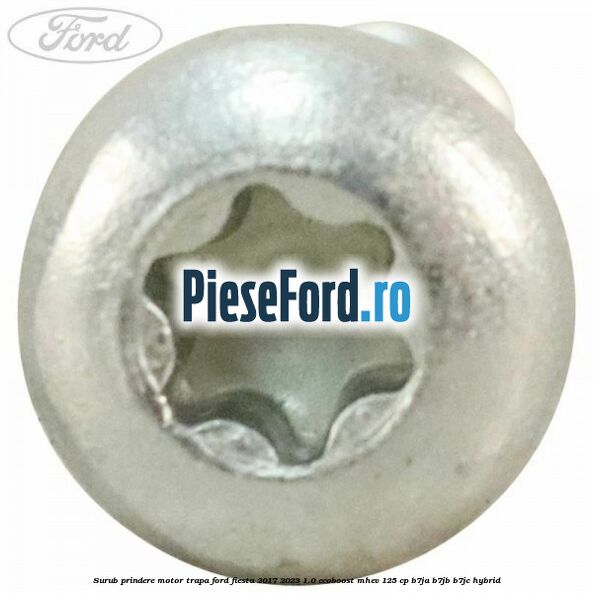 Surub prindere motor trapa Ford Fiesta 2017-2023 1.0 EcoBoost mHEV 125 cp B7JA, B7JB, B7JC Hybrid