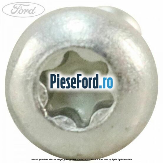 Surub prindere motor trapa Ford Grand C-Max 2011-2015 1.6 Ti 105 cp IQDA, IQDB benzina