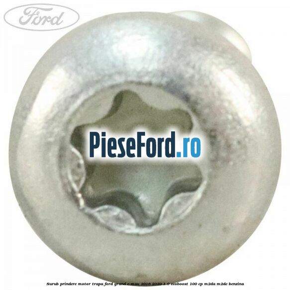 Surub prindere motor trapa Ford Grand C-Max 2016-2020 1.0 EcoBoost 100 cp M2DA, M2DC benzina