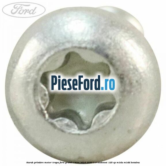 Surub prindere motor trapa Ford Grand C-Max 2016-2020 1.0 EcoBoost 125 cp M1DA, M1DD benzina