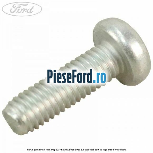 Surub prindere motor trapa Ford Puma 2020-2023 1.0 EcoBoost 125 cp B7JA, B7JB, B7JE benzina