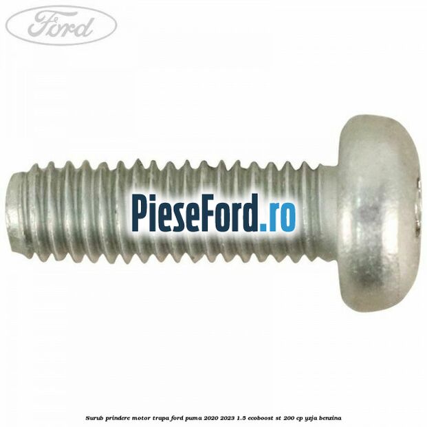 Surub prindere motor trapa Ford Puma 2020-2023 1.5 EcoBoost ST 200 cp YZJA benzina