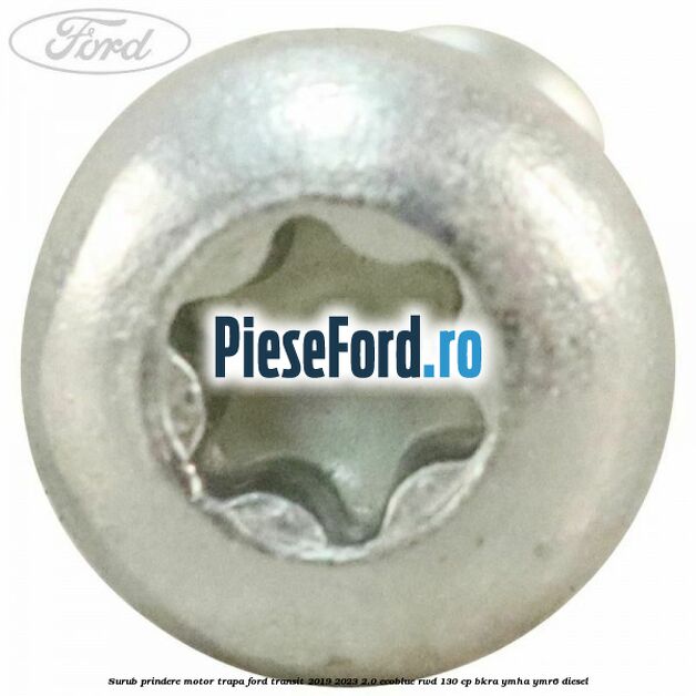 Surub prindere motor trapa Ford Transit 2019-2023 2.0 EcoBlue RWD 130 cp BKRA, YMHA, YMR6 diesel