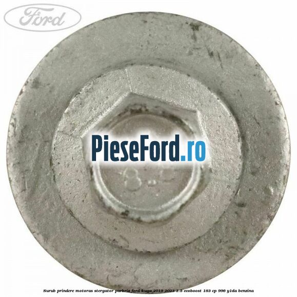 Surub prindere motoras stergator parbriz Ford Kuga 2019-2023 1.5 EcoBoost 183 cp 996, Y1DA benzina