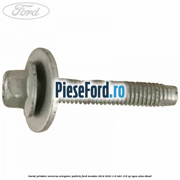 Surub prindere motoras stergator parbriz Ford Mondeo 2014-2018 1.6 TDCi 115 cp Surub prindere motoras stergator parbriz Ford Mondeo 2014-2018 1.6 TDCi 115 cp NGCA, U3CA diesel