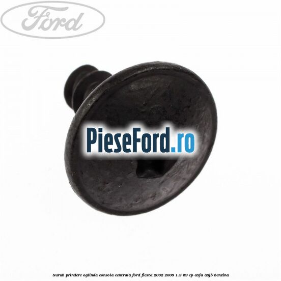Surub prindere oglinda, consola centrala Ford Fiesta 2002-2005 1.3 69 cp A9JA, A9JB benzina