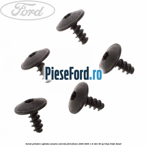 Surub prindere oglinda, consola centrala Ford Fiesta 2005-2008 1.6 TDCi 90 cp HHJA, HHJB diesel