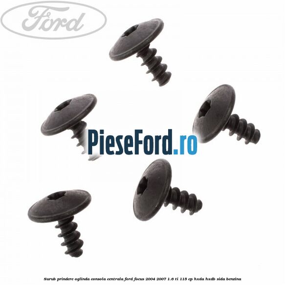 Surub prindere oglinda, consola centrala Ford Focus 2004-2007 1.6 Ti 115 cp HXDA, HXDB, SIDA benzina