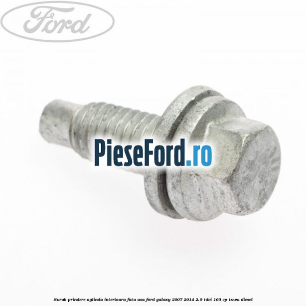 Surub prindere oglinda interioara fata usa Ford Galaxy 2007-2014 2.0 TDCi 163 cp Surub prindere oglinda interioara fata usa Ford Galaxy 2007-2014 2.0 TDCi 163 cp TXWA diesel