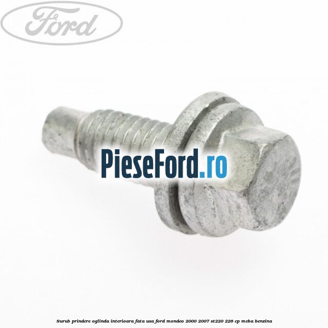 Surub prindere oglinda interioara fata usa Ford Mondeo 2000-2007 ST220 226 cp MEBA benzina