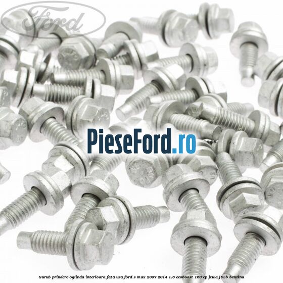 Surub prindere oglinda interioara fata usa Ford S-Max 2007-2014 1.6 EcoBoost 160 cp JTWA, JTWB benzina