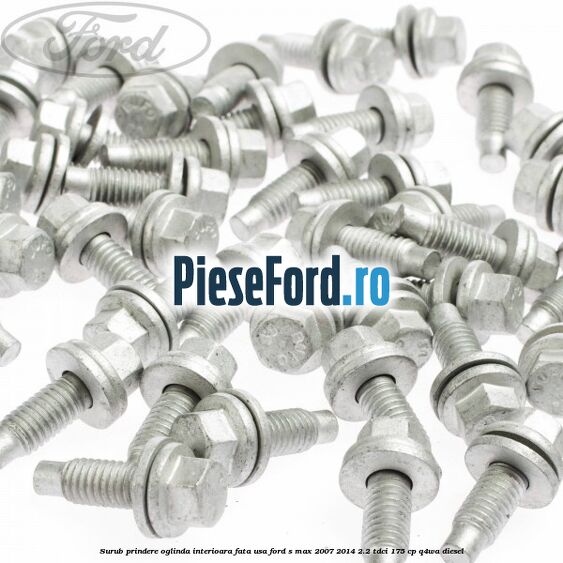Surub prindere oglinda interioara fata usa Ford S-Max 2007-2014 2.2 TDCi 175 cp Q4WA diesel