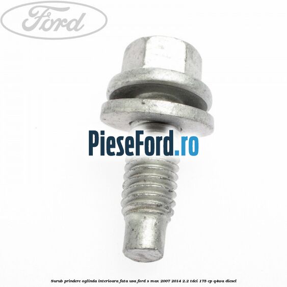 Surub prindere oglinda interioara fata usa Ford S-Max 2007-2014 2.2 TDCi 175 cp Q4WA diesel