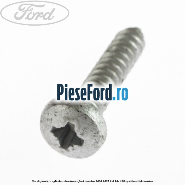 Surub prindere oglinda retrovizoare Ford Mondeo 2000-2007 1.8 16V 125 cp CHBA, CHBB benzina