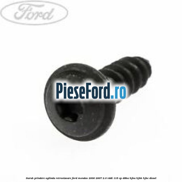 Surub prindere oglinda retrovizoare Ford Mondeo 2000-2007 2.0 TDDI 115 cp D6BA, HJBA, HJBB, HJBC diesel