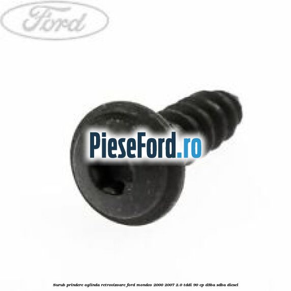 Surub prindere oglinda retrovizoare Ford Mondeo 2000-2007 2.0 TDDI 90 cp D5BA, SDBA diesel