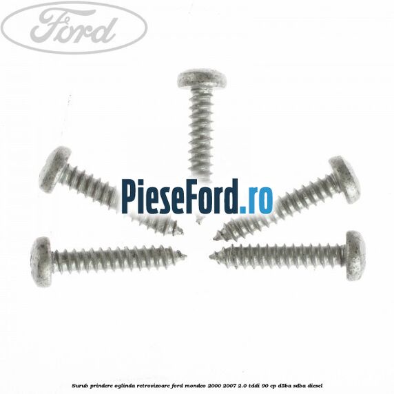 Surub prindere oglinda retrovizoare Ford Mondeo 2000-2007 2.0 TDDI 90 cp D5BA, SDBA diesel