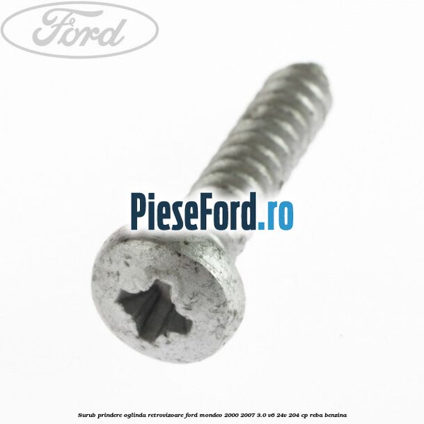 Surub prindere oglinda retrovizoare Ford Mondeo 2000-2007 3.0 V6 24V 204 cp REBA benzina