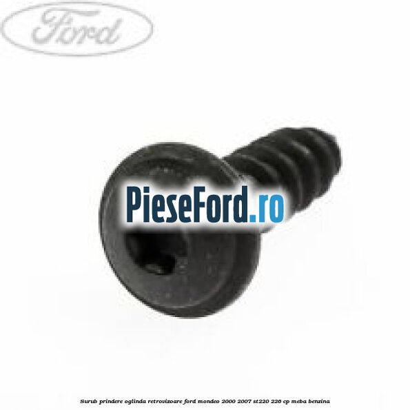 Surub prindere oglinda retrovizoare Ford Mondeo 2000-2007 ST220 226 cp MEBA benzina