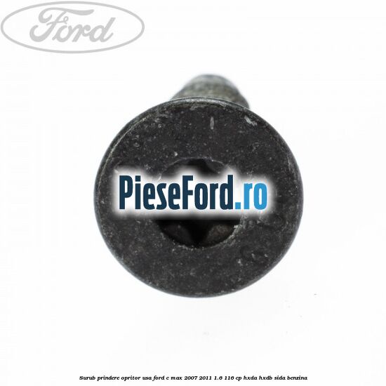 Surub prindere opritor usa Ford C-Max 2007-2011 1.6 116 cp HXDA, HXDB, SIDA benzina