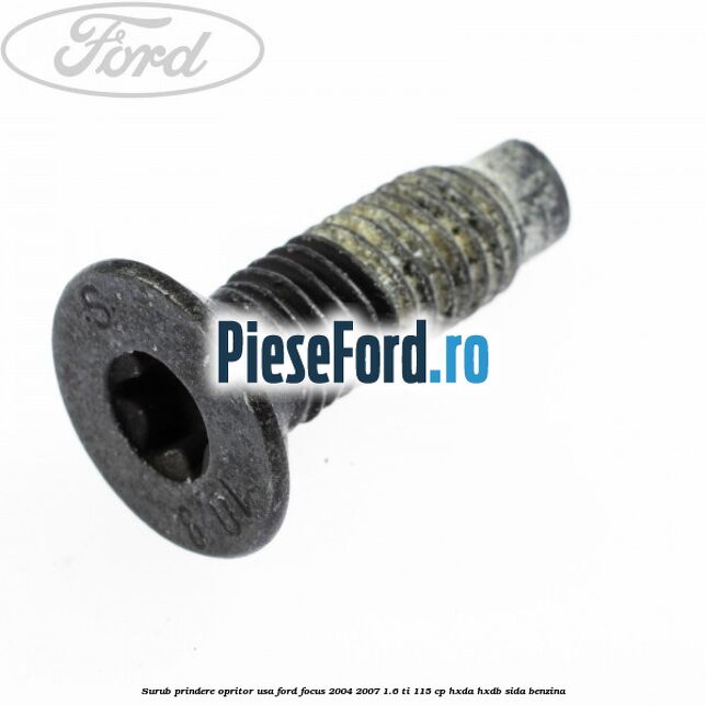 Surub prindere opritor usa Ford Focus 2004-2007 1.6 Ti 115 cp HXDA, HXDB, SIDA benzina