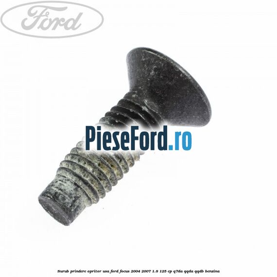Surub prindere opritor usa Ford Focus 2004-2007 1.8 125 cp Q7DA, QQDA, QQDB benzina