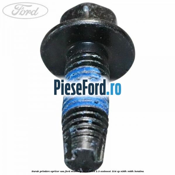 Surub prindere opritor usa Ford Mustang 2015-2018 2.3 EcoBoost 314 cp N38H, N48H benzina