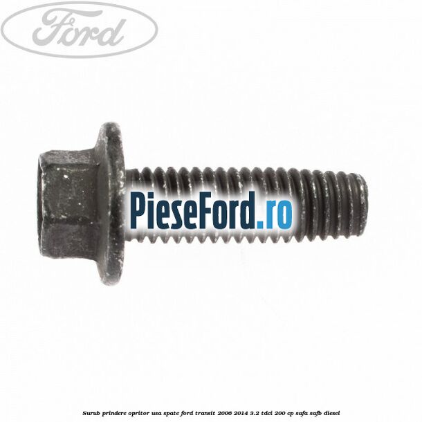 Surub prindere opritor usa spate Ford Transit 2006-2014 3.2 TDCi 200 cp
