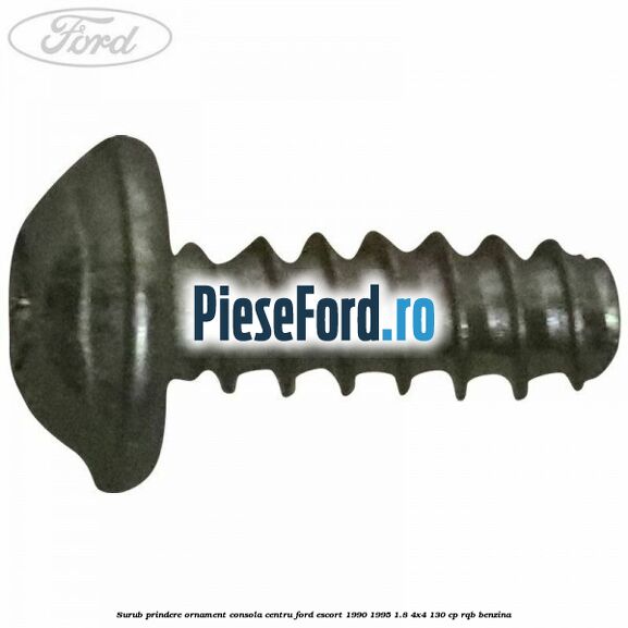 Surub prindere ornament consola centru Ford Escort 1990-1995 1.8 4x4 130 cp RQB benzina
