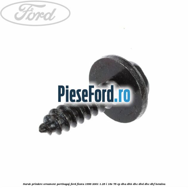 Surub prindere ornament portbagaj Ford Fiesta 1996-2001 1.25 i 16V 75 cp DHA, DHB, DHC, DHD, DHE, DHF benzina