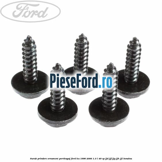 Surub prindere ornament portbagaj Ford Ka 1996-2008 1.3 i 49 cp JJD, JJF, JJG, JJH, JJL benzina