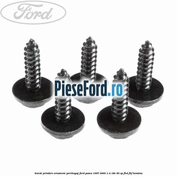 Surub prindere ornament portbagaj Ford Puma 1997-2003 1.4 16V 90 cp Surub prindere ornament portbagaj Ford Puma 1997-2003 1.4 16V 90 cp FHD, FHF benzina