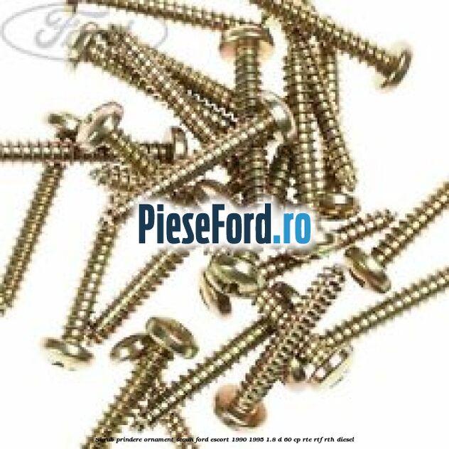 Surub prindere ornament scaun Ford Escort 1990-1995 1.8 D 60 cp RTE, RTF, RTH diesel