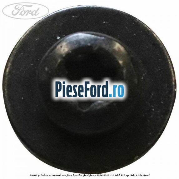 Surub prindere ornament usa fata interior Ford Focus 2014-2018 1.6 TDCi 115 cp T1DA, T1DB diesel
