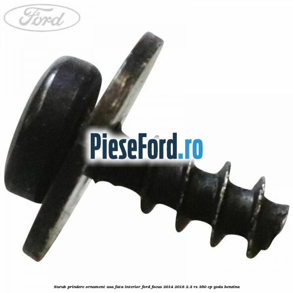 Surub prindere ornament usa fata interior Ford Focus 2014-2018 2.3 RS 350 cp YVDA benzina