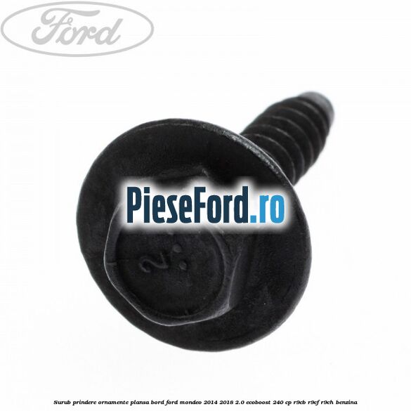 Surub prindere ornamente plansa bord Ford Mondeo 2014-2018 2.0 EcoBoost 240 cp R9CB, R9CF, R9CH benzina