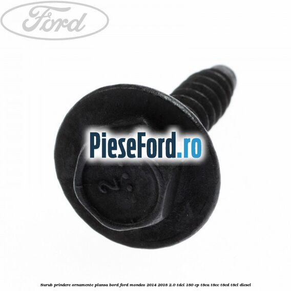 Surub prindere ornamente plansa bord Ford Mondeo 2014-2018 2.0 TDCi 180 cp T8CA, T8CC, T8CD, T8CL diesel