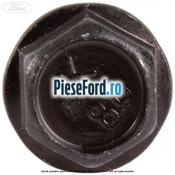 Surub prindere panou bord Ford Focus 2004-2007 2.5 ST 225 cp HYDA benzina