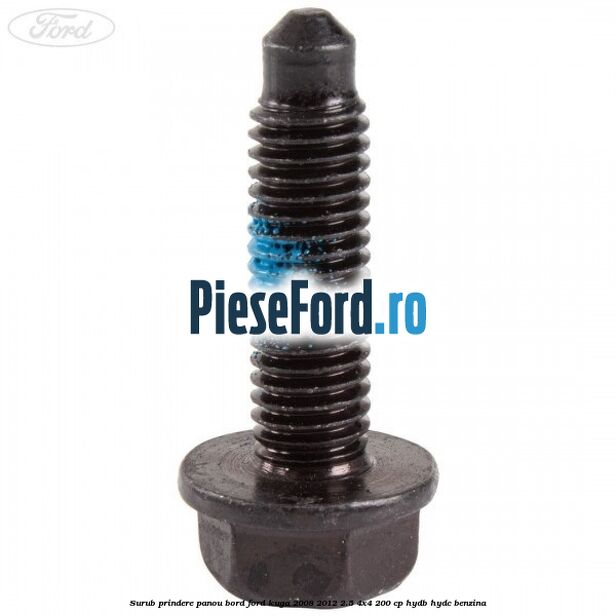 Surub prindere panou bord Ford Kuga 2008-2012 2.5 4x4 200 cp HYDB, HYDC benzina