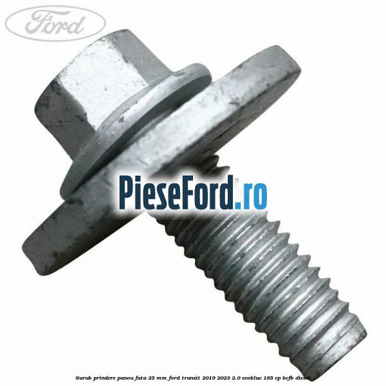 Surub prindere panou fata 25 mm Ford Transit 2019-2023 2.0 EcoBlue 185 cp Surub prindere panou fata 25 mm Ford Transit 2019-2023 2.0 EcoBlue 185 cp BCFB diesel