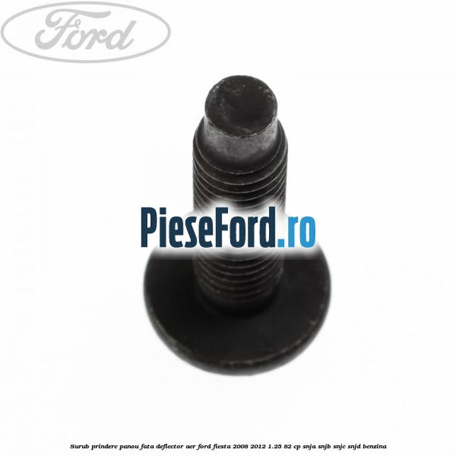 Surub prindere panou fata, deflector aer Ford Fiesta 2008-2012 1.25 82 cp SNJA, SNJB, SNJC, SNJD benzina