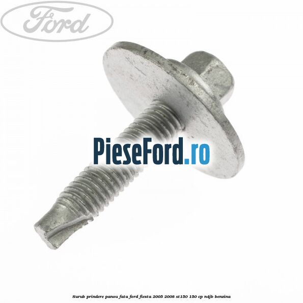 Surub prindere panou fata Ford Fiesta 2005-2008 ST150 150 cp N4JB benzina