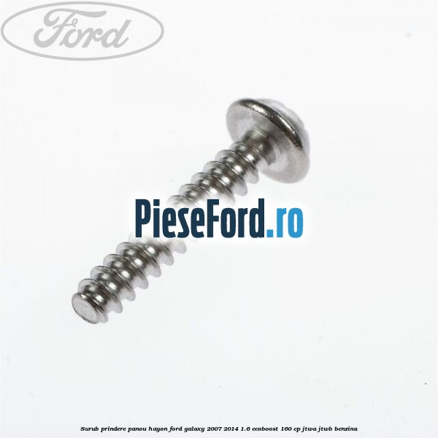 Surub prindere panou hayon Ford Galaxy 2007-2014 1.6 EcoBoost 160 cp JTWA, JTWB benzina