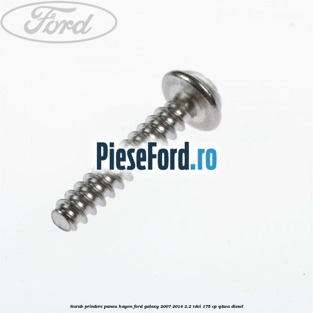 Surub prindere panou hayon Ford Galaxy 2007-2014 2.2 TDCi 175 cp Q4WA diesel