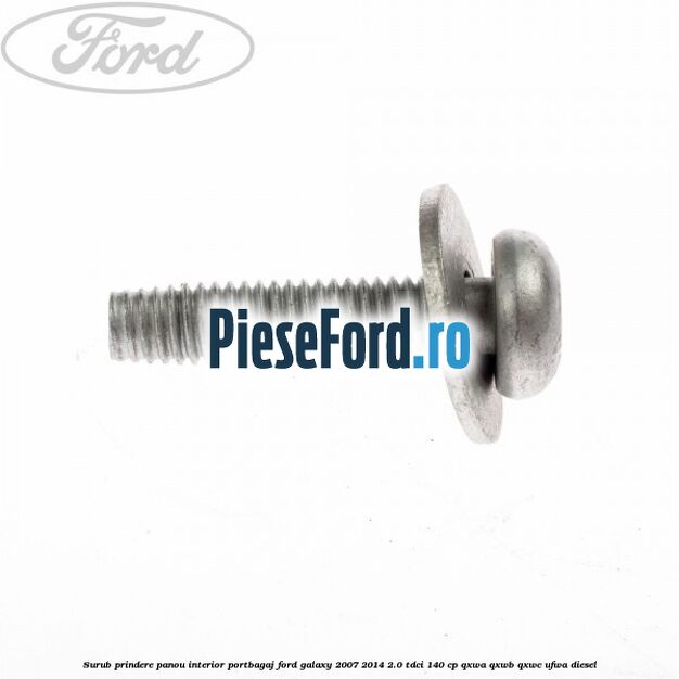 Surub prindere panou interior portbagaj Ford Galaxy 2007-2014 2.0 TDCi 140 cp QXWA, QXWB, QXWC, UFWA diesel