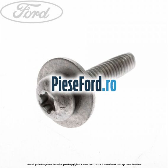 Surub prindere panou interior portbagaj Ford S-Max 2007-2014 2.0 EcoBoost 203 cp Surub prindere panou interior portbagaj Ford S-Max 2007-2014 2.0 EcoBoost 203 cp TNWA benzina